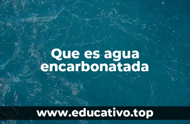 Que es agua encarbonatada