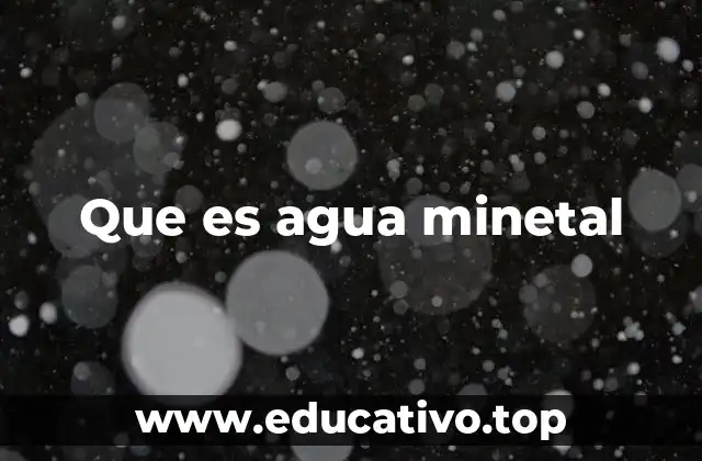 Que es agua minetal