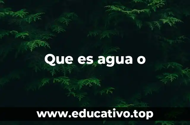 Que es agua o