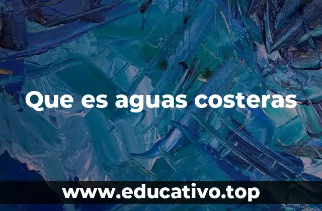 Que es aguas costeras