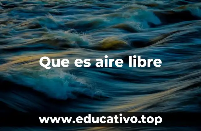 Que es aire libre