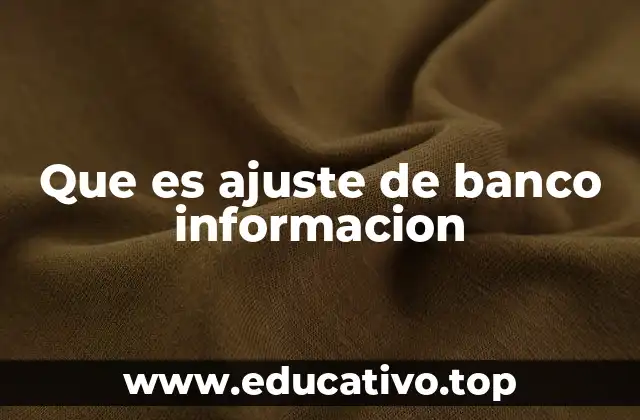 Que es ajuste de banco informacion