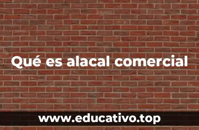 Qué es alacal comercial