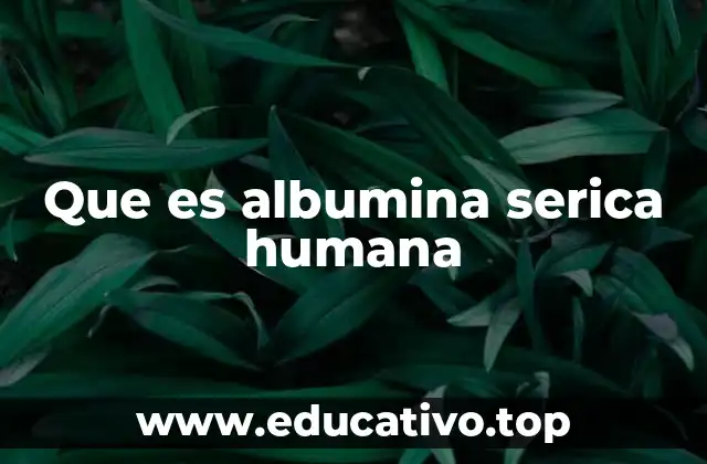 Que es albumina serica humana