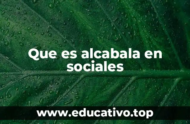 Que es alcabala en sociales