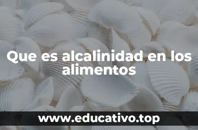Cómo se mide la alcalinidad de un alimento