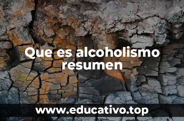 Que es alcoholismo resumen