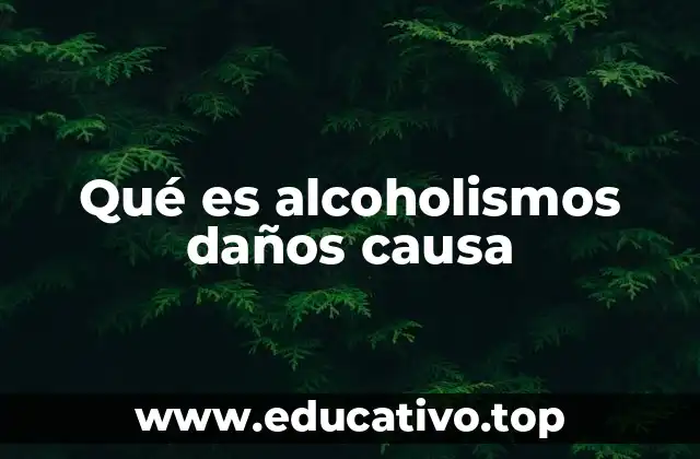 Qué es alcoholismos daños causa