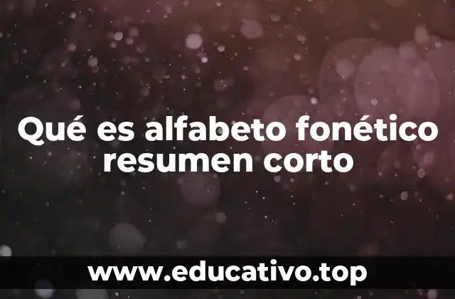 Qué es alfabeto fonético resumen corto