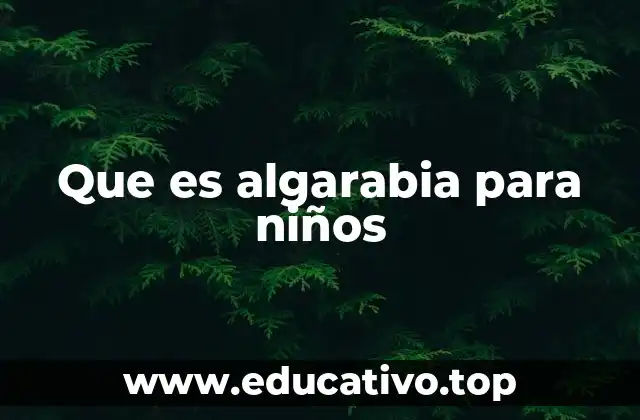 Que es algarabia para niños