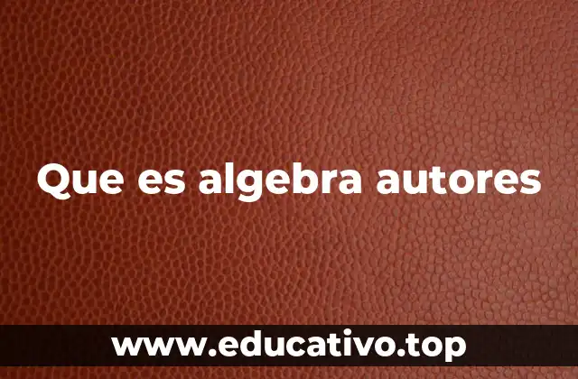 Que es algebra autores