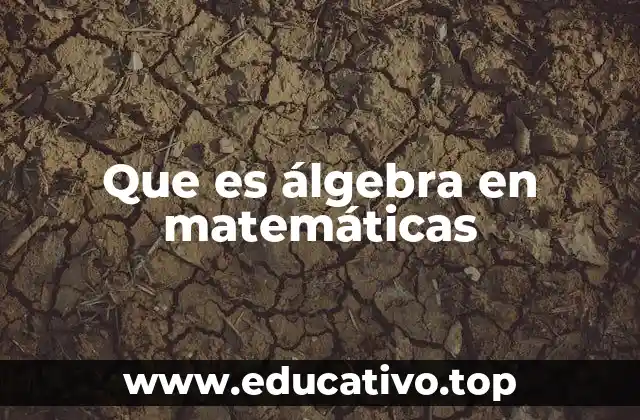 Que es álgebra en matemáticas