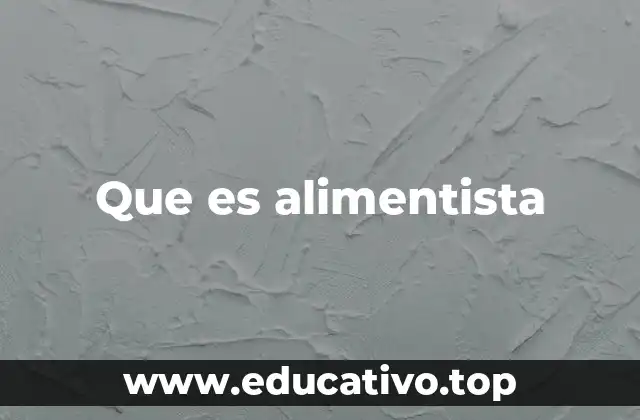 La importancia de la figura del alimentista en la sociedad moderna