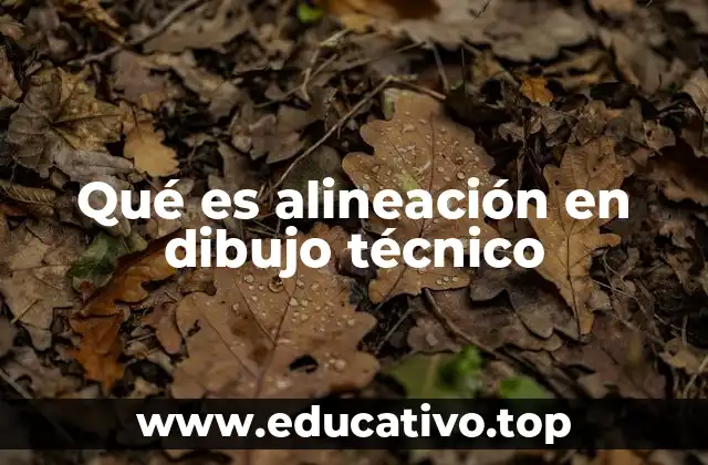 Qué es alineación en dibujo técnico