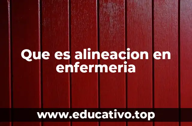 Que es alineacion en enfermeria