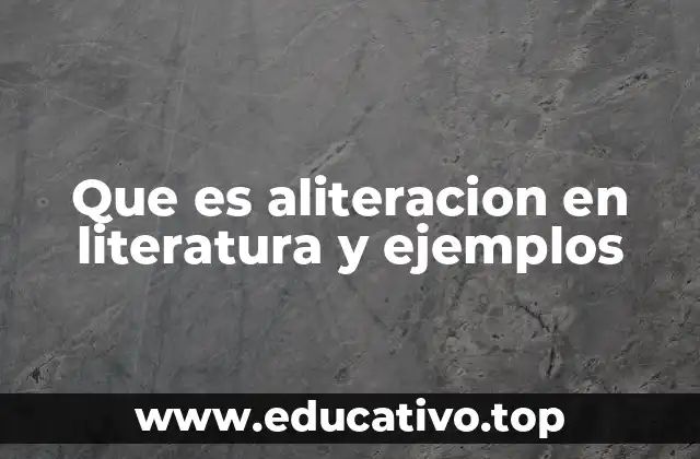 Que es aliteracion en literatura y ejemplos
