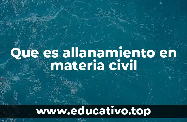 Que es allanamiento en materia civil