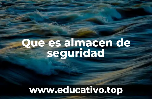 Que es almacen de seguridad