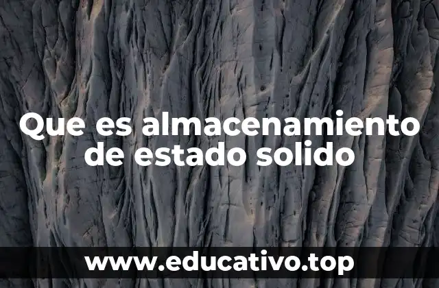 Que es almacenamiento de estado solido