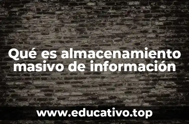 Qué es almacenamiento masivo de información