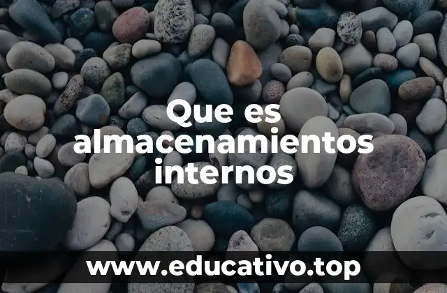 Que es almacenamientos internos
