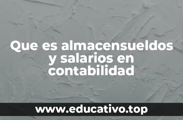 Que es almacensueldos y salarios en contabilidad