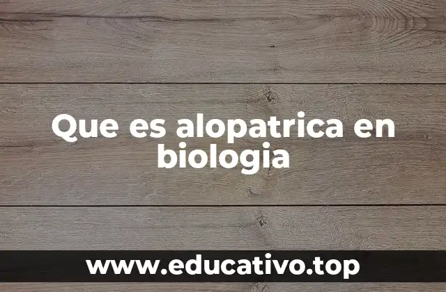 Que es alopatrica en biologia