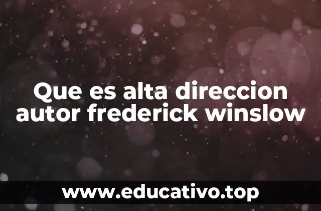 La evolución del concepto de alta dirección antes y después de Taylor