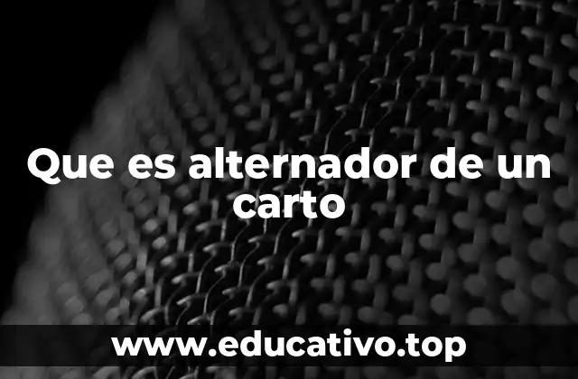 Que es alternador de un carto