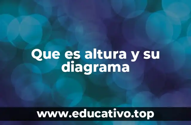 Que es altura y su diagrama