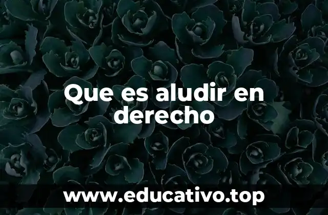 Que es aludir en derecho