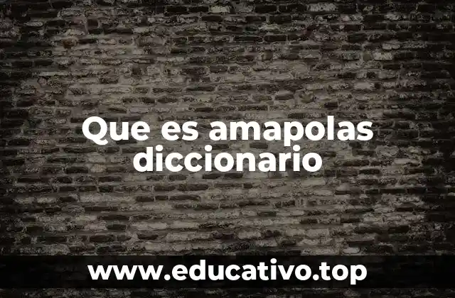 Que es amapolas diccionario