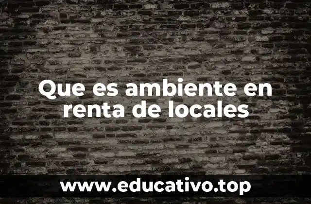 Que es ambiente en renta de locales