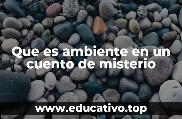 Que es ambiente en un cuento de misterio