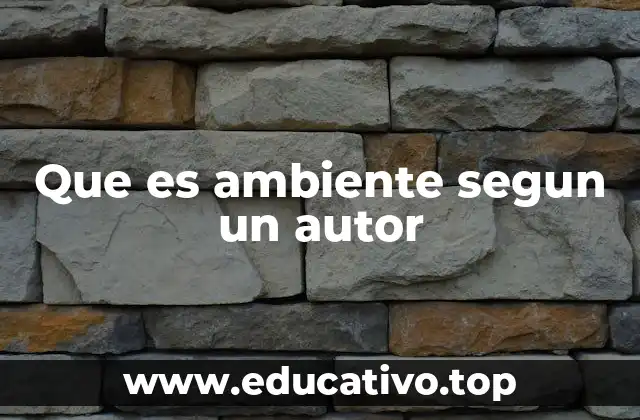 Que es ambiente segun un autor