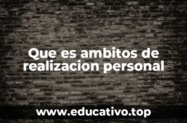 Que es ambitos de realizacion personal