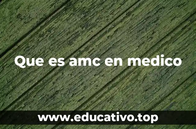 Que es amc en medico