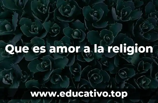 Que es amor a la religion