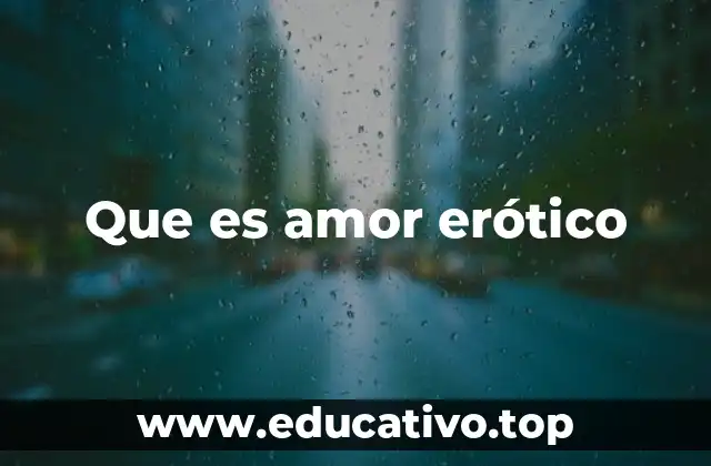 Que es amor erótico