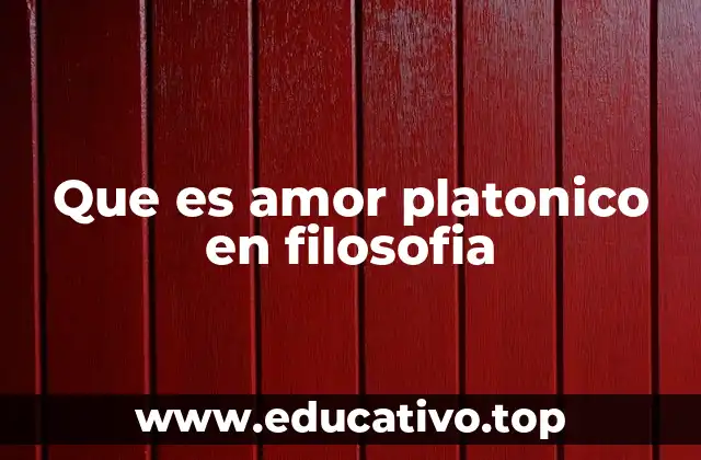 El amor platónico como puente entre lo terrenal y lo divino