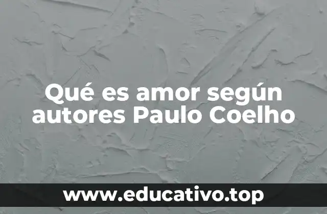 El amor como fuerza universal en la obra de Paulo Coelho