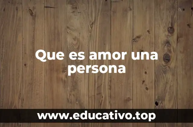Que es amor una persona