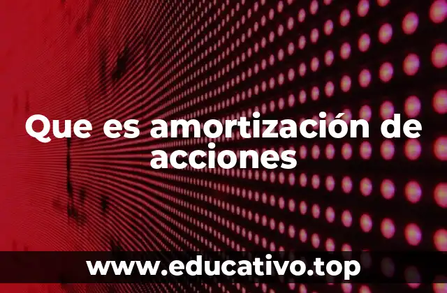 Que es amortización de acciones