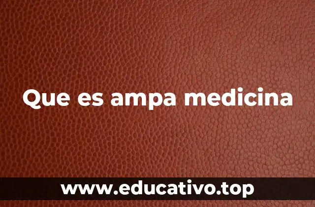Que es ampa medicina