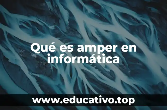 Qué es amper en informática