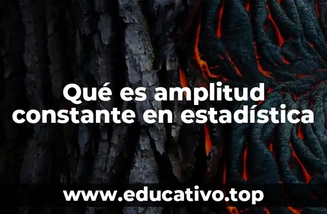 Qué es amplitud constante en estadística