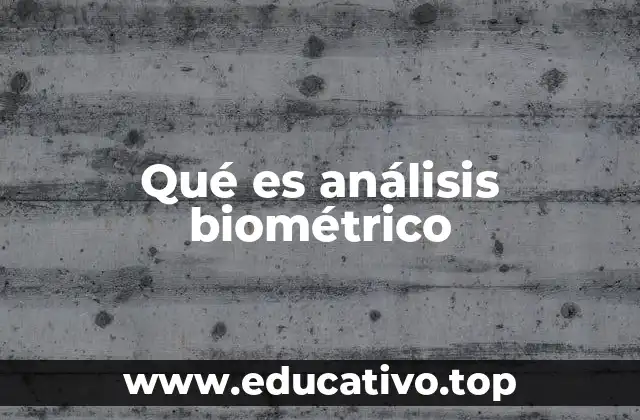 Qué es análisis biométrico