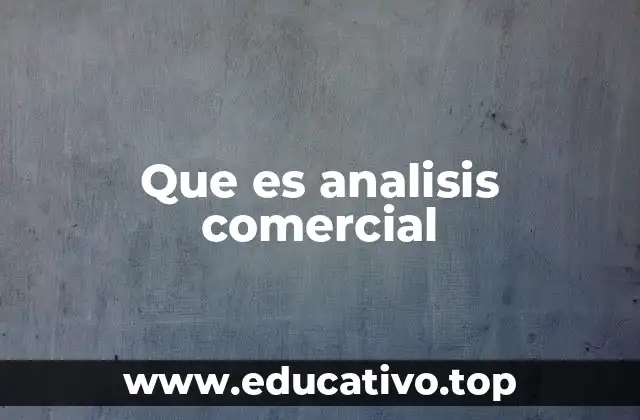 Cómo el análisis comercial transforma la toma de decisiones