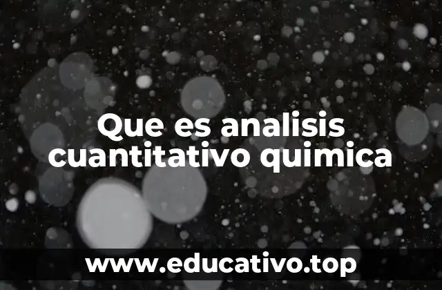 Que es analisis cuantitativo quimica