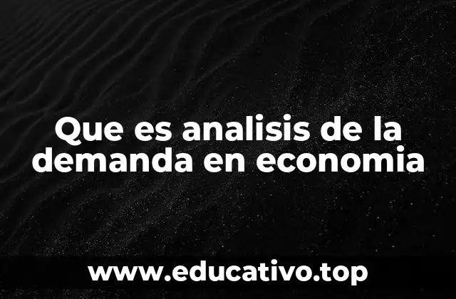 Que es analisis de la demanda en economia